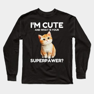 I'm Cute and What Is Your Sperpawer? Funny Cute Cat Print Long Sleeve T-Shirt